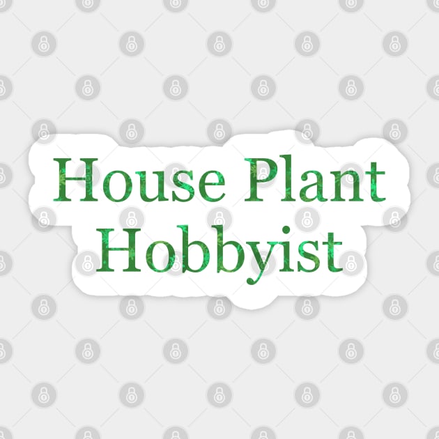 House Plant Hobbyist Sticker by HousePlantHobbyist